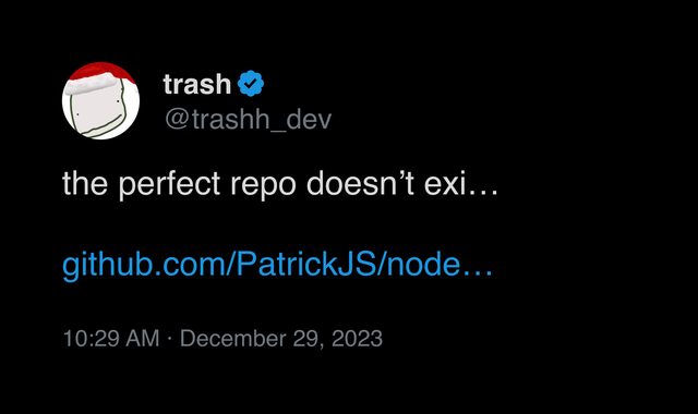 Screenshot of trash's tweet saying 'the perfect repo doesn’t exi…' followed by a link to Patrick's node-everything repository